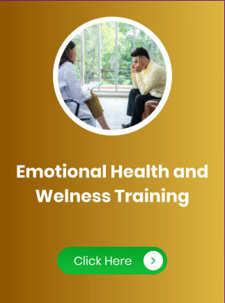 Emotional Health and Welness Training Click Here