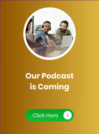 Our Podcast is Coming Click Here