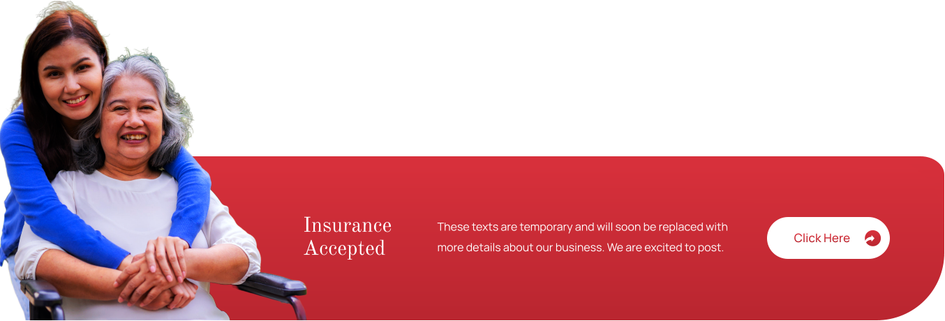 Click Here Insurance  Accepted  These texts are temporary and will soon be replaced with more details about our business. We are excited to post.