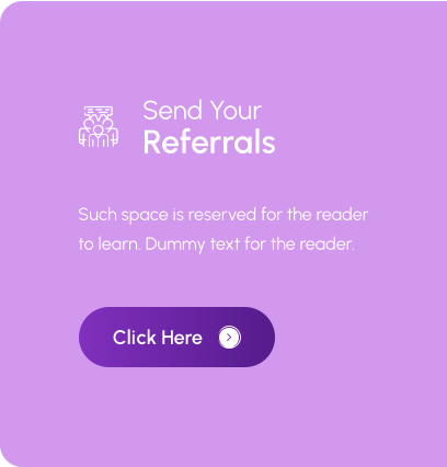 Such space is reserved for the reader to learn. Dummy text for the reader. Click Here Send Your Referrals