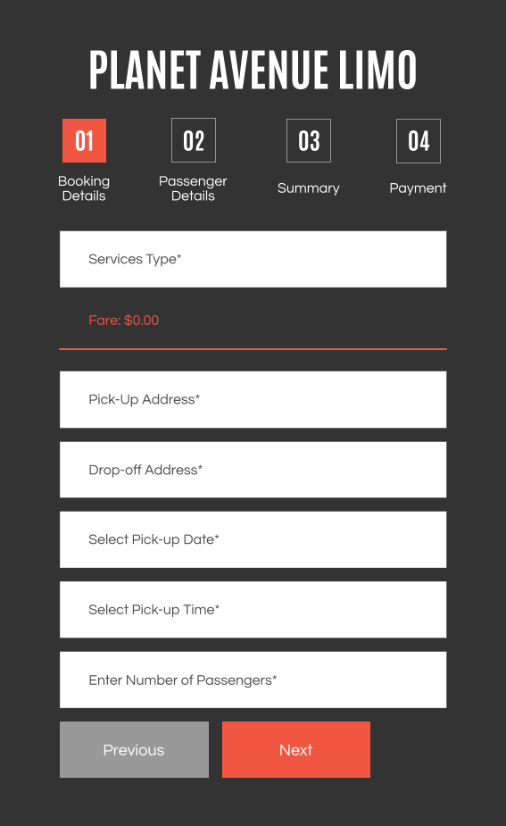 PLANET AVENUE LIMO Enter Number of Passengers* Select Pick-up Date* Select Pick-up Time* Drop-off Address* Fare: $0.00 Pick-Up Address* Services Type* 01 BookingDetails 02 Passenger Details 03 Summary 04 Payment Next Previous